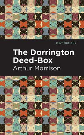 Dorrington Deed-Box by Arthur Morrison 9781513207421