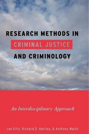 Research Methods in Criminal Justice and Criminology: An Interdisciplinary Approach by Lee Ellis 9780742564411