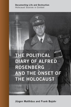 The Political Diary of Alfred Rosenberg and the Onset of the Holocaust by Jurgen Matthaus 9781442251670