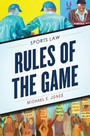 Rules of the Game: Sports Law by Michael E. Jones 9781442258068