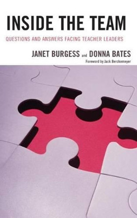 Inside the Team: Questions and Answers Facing Teacher Leaders by Janet Burgess 9781475810219