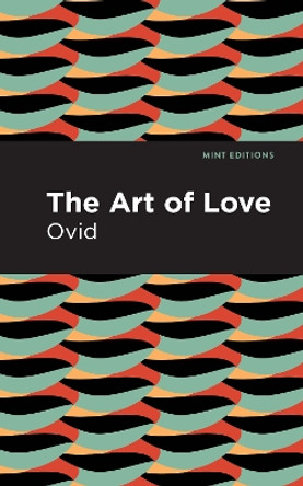 Ars Amatoria: The Art of Love by Ovid 9781513280226