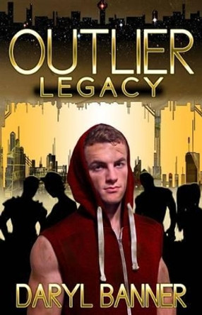 Outlier: Legacy by Daryl Banner 9781518625619