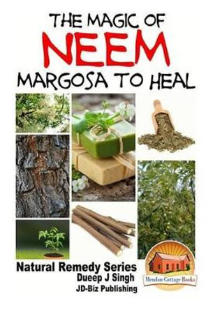 The Magic of Neem Margosa to Heal by John Davidson 9781518686627