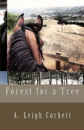 Forest for a Tree by A Leigh Corbett 9781518842634