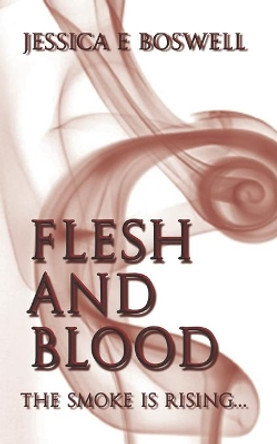 Flesh and Blood by Jessica E Boswell 9781518855917