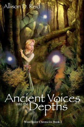 Ancient Voices: Into the Depths by Allison D Reid 9781518858598