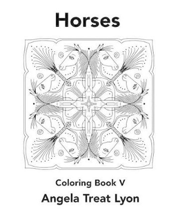 Horses: Coloring Book V by Angela Treat Lyon 9781519106131