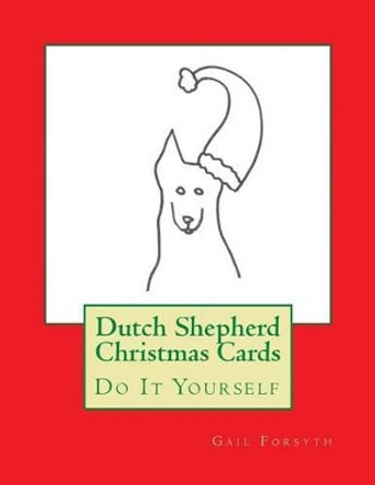 Dutch Shepherd Christmas Cards: Do It Yourself by Gail Forsyth 9781519232014