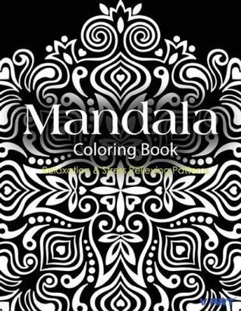 Mandala Coloring Book: Coloring Books for Adults: Stress Relieving Patterns by Tanakorn Suwannawat 9781519296313