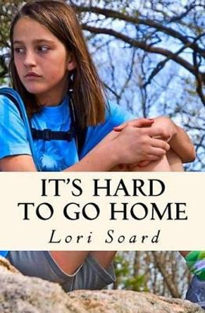It's Hard to Go Home by Lori Soard 9781519307118