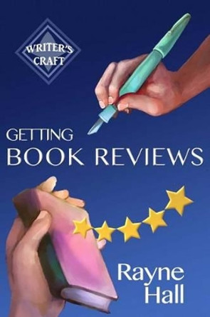 Getting Book Reviews: Easy, Ethical Strategies for Authors by Rayne Hall 9781519356444