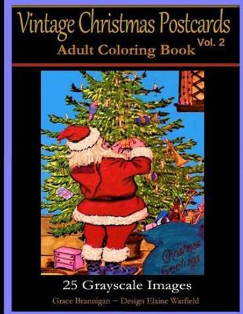 Vintage Christmas Postcards Vol. 2 Adult Coloring Book: 25 Grayscale Images: Adult Coloring Book by Grace Brannigan 9781519424211