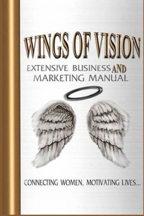 Wings of Vision Extensive Business and Marketing Manual by Shonna Bryant 9781519622976