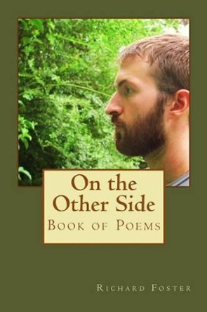 On the Other Side: Book of Poems by Richard Foster 9781519643216