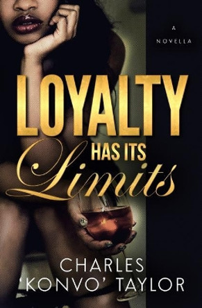 Loyalty Has Its Limits by Charles Konvo Taylor 9781519673374