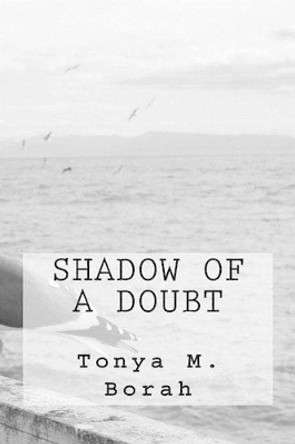 Shadow of a Doubt by Tonya M Borah 9781519699930