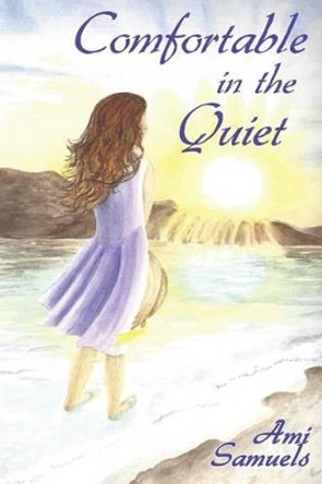 Comfortable in the Quiet by Ami Samuels 9781519725295