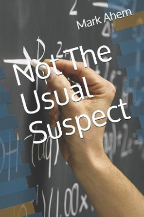 Not the Usual Suspect by Mark Ahern 9781520698274