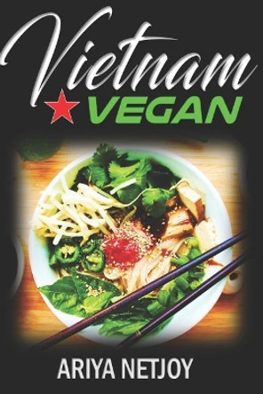 Vietnam Vegan by Ariya Netjoy 9781521276709