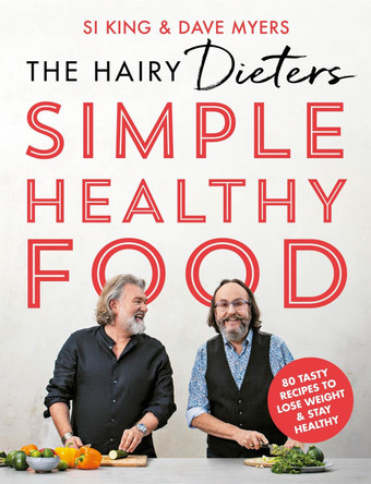 The Hairy Dieters Simple Healthy Food: The one-stop guide to losing weight and staying healthy by Hairy Bikers