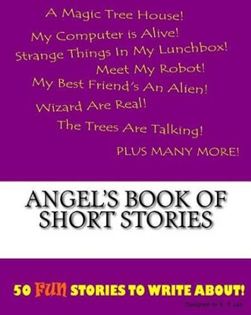 Angel's Book Of Short Stories by K P Lee 9781522815433