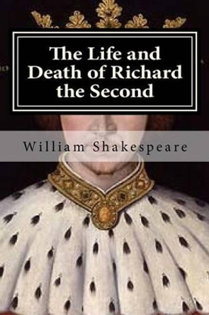 The Life and Death of Richard the Second by Hollybook 9781522898054