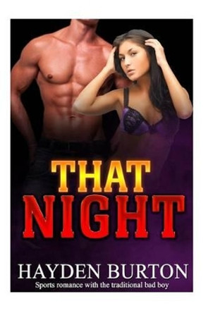 That night: Sport romance books (bad boy romance) (contemporary christian fiction)(western romance) by Hayden Burton 9781523222308