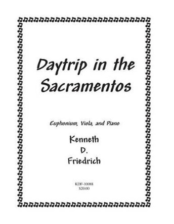 Daytrip in the Sacramentos by Kenneth Friedrich 9781523223459