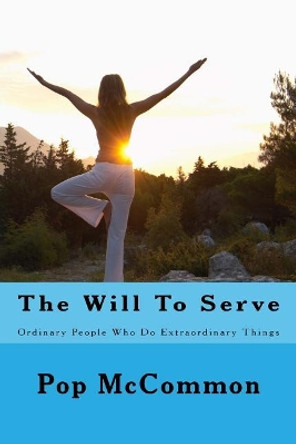 The Will To Serve: Two Original Stories by Pop McCommon 9781523245789