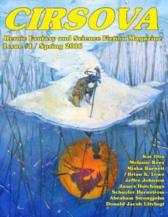 Cirsova: Heroic Fantasy and Science Fiction Magazine by Kat Otis 9781523256037