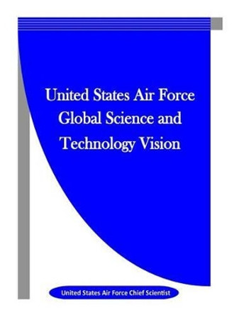 United States Air Force Global Science and Technology Vision by Penny Hill Press Inc 9781523312665