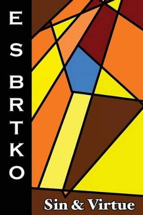 Sin & Virtue by E S Brtko 9781523331888