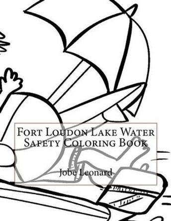 Fort Loudon Lake Water Safety Coloring Book by Jobe Leonard 9781523453320