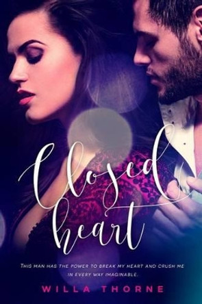 Closed Heart by Willa Thorne 9781523699926