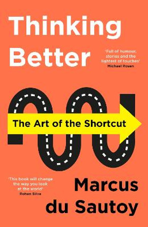 Thinking Better: The Art of the Shortcut by Marcus du Sautoy