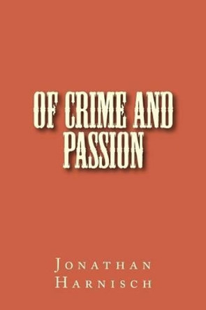 Of Crime and Passion by Jonathan Harnisch 9781523878383