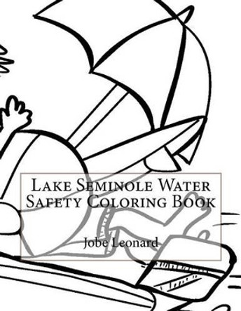 Lake Seminole Water Safety Coloring Book by Jobe Leonard 9781523914029