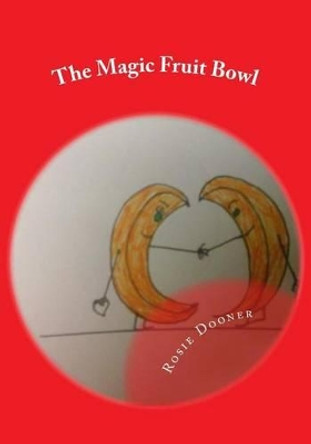 The Magic Fruit Bowl by Rosie Dooner 9781523967186