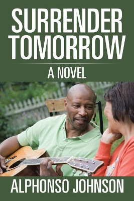 Surrender Tomorrow by Alphonso Johnson 9781524589097
