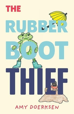 The Rubber Boot Thief by Amy Doerksen 9781525586972