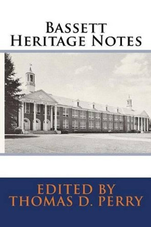 Bassett Heritage Notes by Thomas D Perry 9781530039258