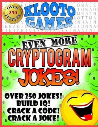 KLOOTO Games: EVEN MORE CRYPTOGRAM Jokes! by Klooto Games 9781523937554