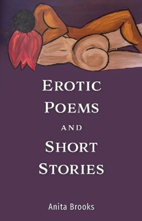 Erotic Poems and Short Stories by Anita Brooks 9781525568725
