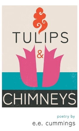 Tulips and Chimneys - Poetry by e.e. cummings by E E Cummings 9781528721295