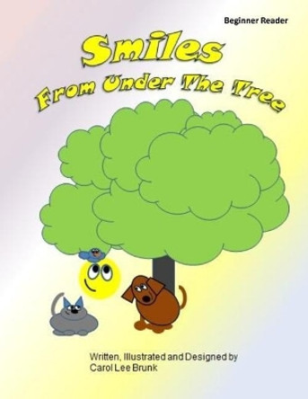 Smiles From Under The Tree: Smiles From Under The Tree by Carol Lee Brunk 9781530028252