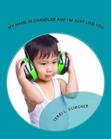 My Name is Chandler by Terri Glimcher 9781530252008