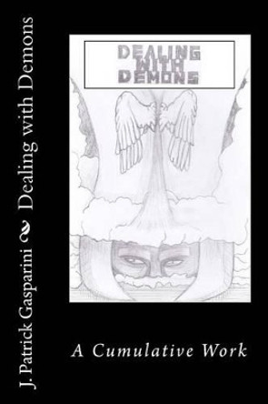 Dealing with Demons by J Patrick Gasparini 9781530259663