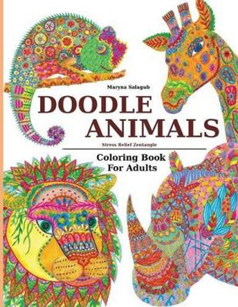 Doodle Animals Stress Relief Zentangle Coloring Book For Adults by Maryna Salagub 9781530261819