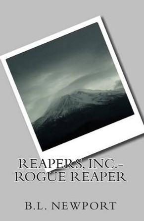 Reapers, Inc.- Rogue Reaper by B L Newport 9781451592498